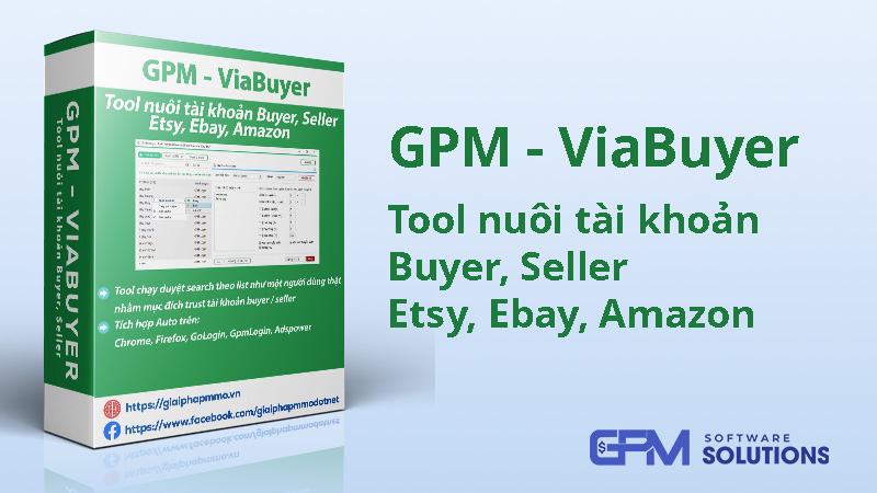 GPMViaBuyer – Tool nuôi tài khoản Buyer, Seller Etsy, Ebay, Amazon