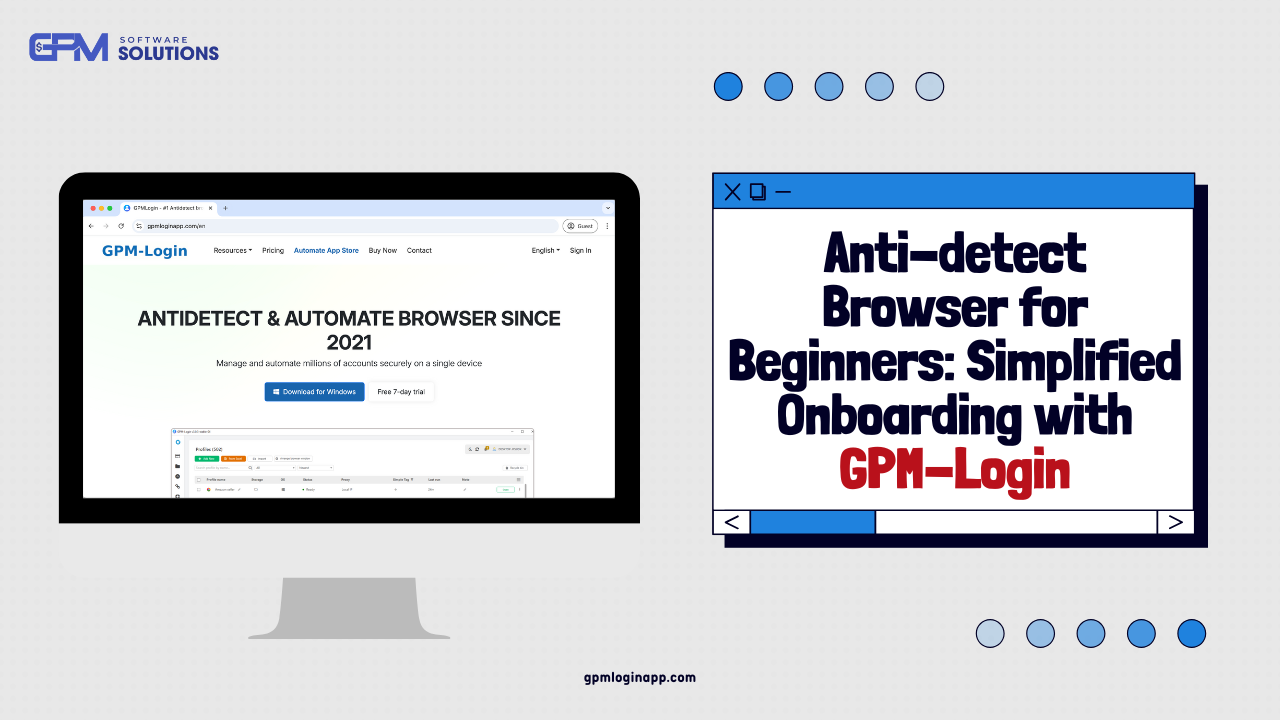 Anti-detect Browser for Beginners - Simplified Onboarding with GPMLogin