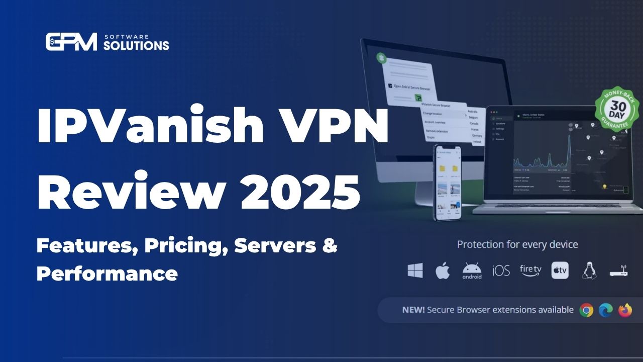 IPVanish VPN Review 2025 – Fast, Secure, and Unlimited Connections