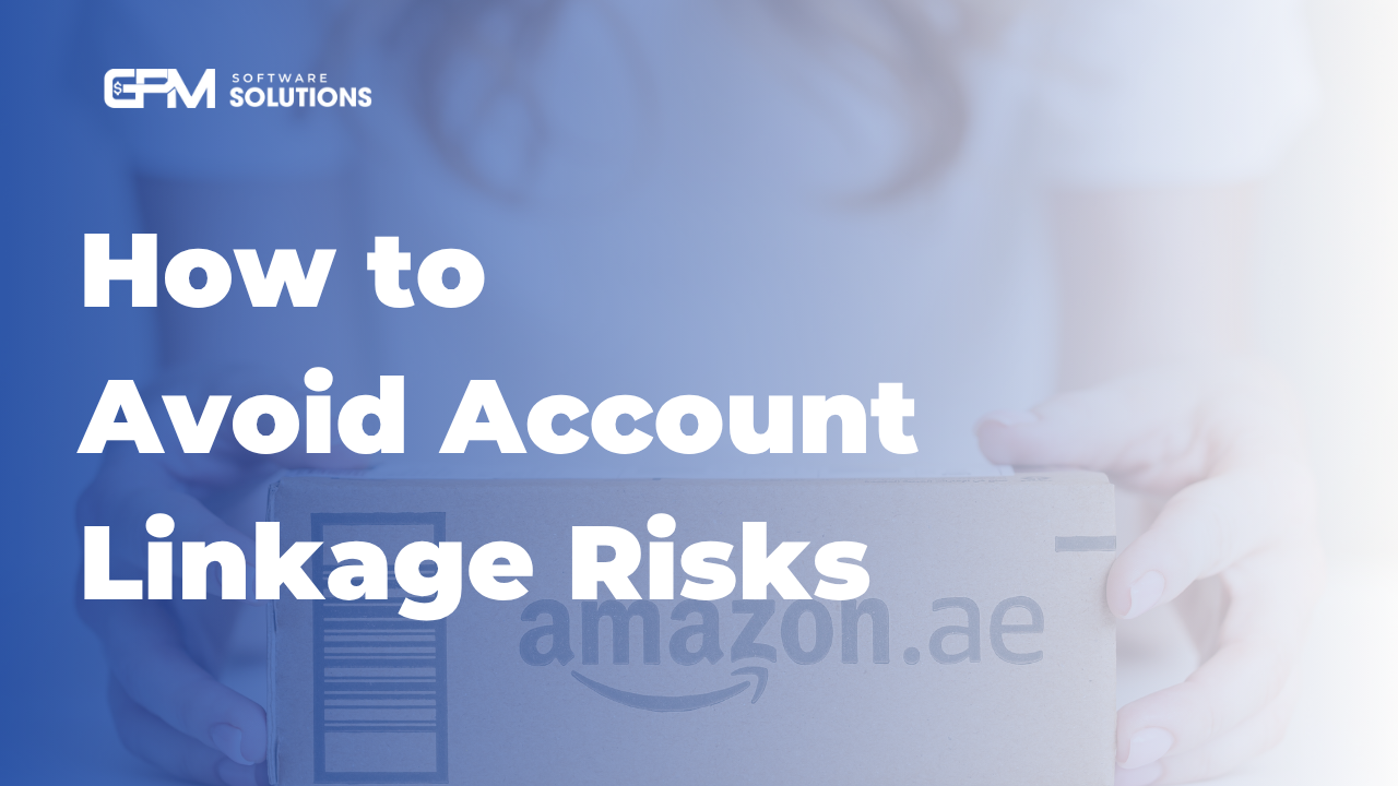 How Amazon Sellers Use GPMLogin to Avoid Account Linkage Risks