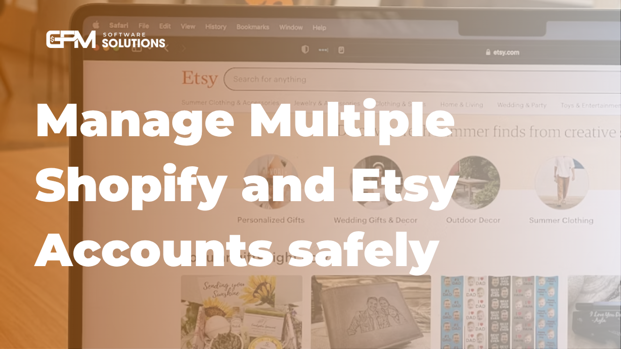 How to Manage Multiple Shopify and Etsy accounts safely with GPMLogin