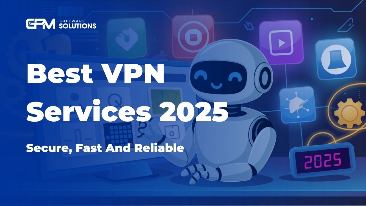 Best VPN Services Of 2025 – Secure, Fast And Reliable