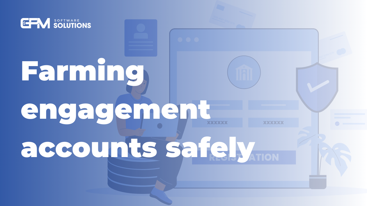 How to farm engagement accounts with GPMLogin safely