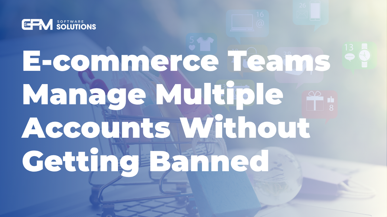 Cách đội ngũ e-commerce quản lý nhiều tài khoản mà không bị khoá