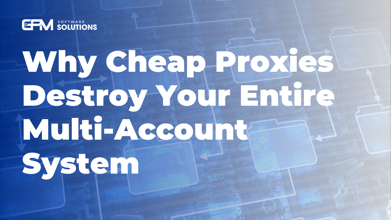 Tại sao proxy rẻ có thể là nguyên nhân phá huỷ toàn bộ hệ thống đa tài khoản của bạn mà bạn không biết