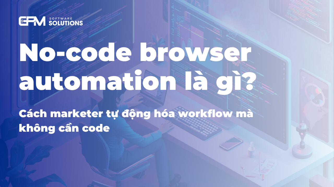 No-code browser automation: Tự động hóa workflow không cần code