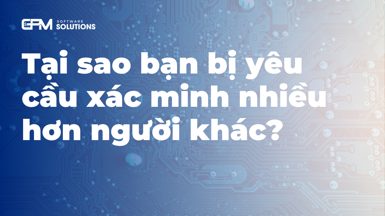 Làm sao để giảm tần suất bị yêu cầu xác minh trực tuyến?