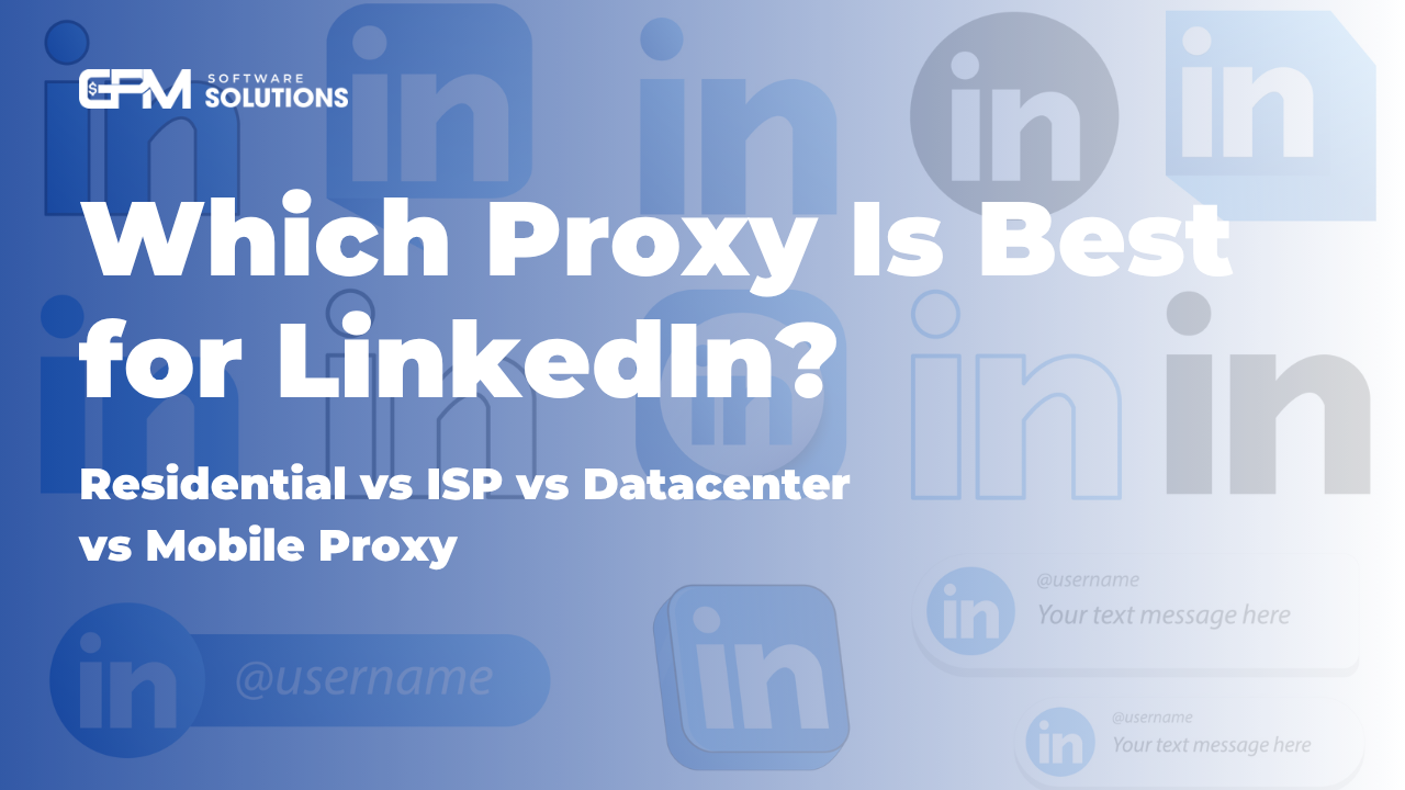 Which Proxy Is Best for LinkedIn? Residential vs ISP vs Datacenter vs Mobile Proxy