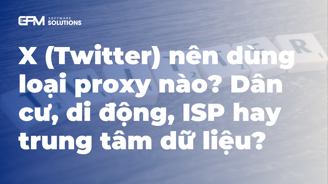 X (Twitter) nên dùng loại proxy nào? Dân cư, di động, ISP hay trung tâm dữ liệu?