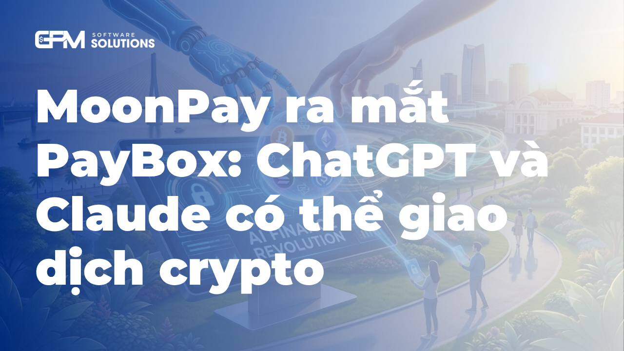 MoonPay ra mắt PayBox: ChatGPT và Claude có thể giao dịch crypto