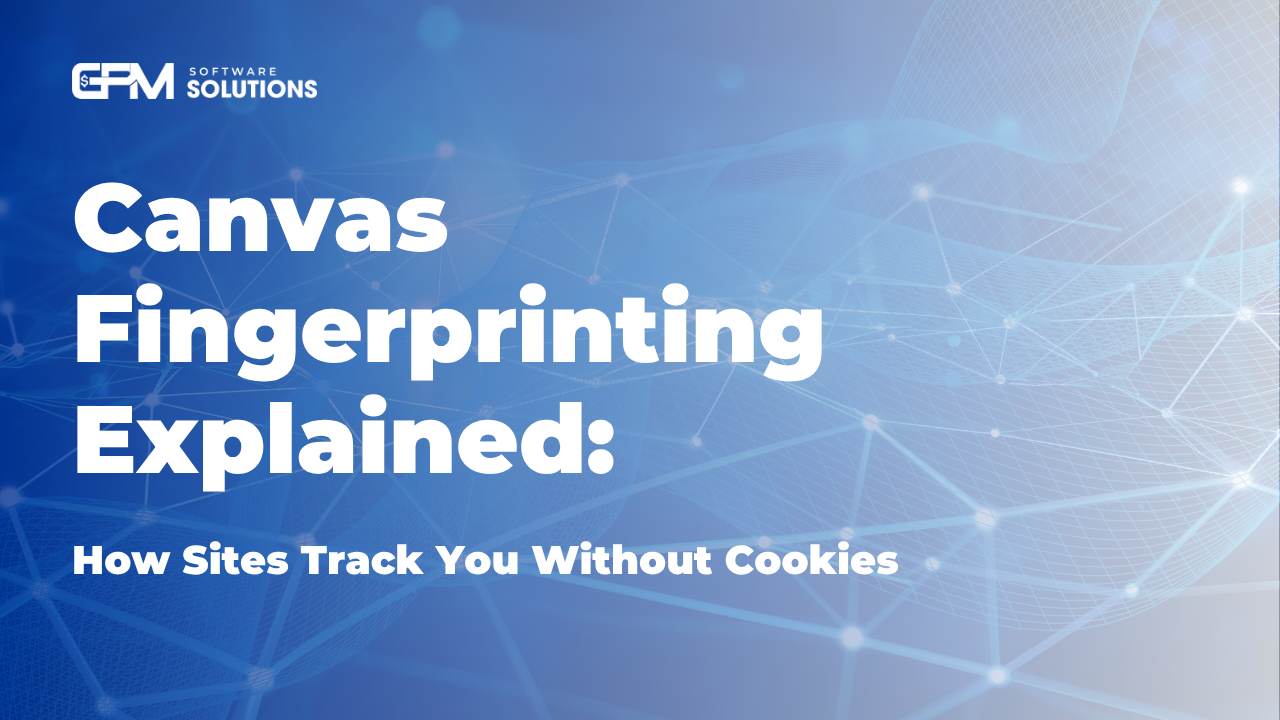 Canvas Fingerprinting Explained: How Sites Track You Without Cookies