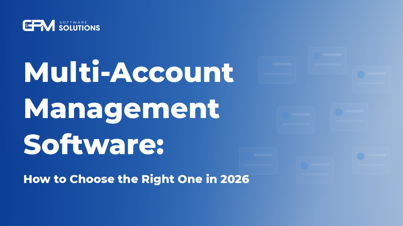 Multi-Account Management Software: How to Choose in 2026