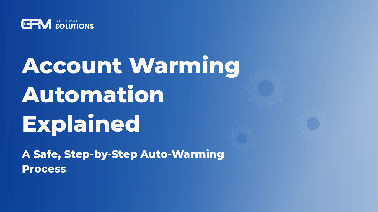 Account Warming Automation Explained: A Safe, Step-by-Step Process