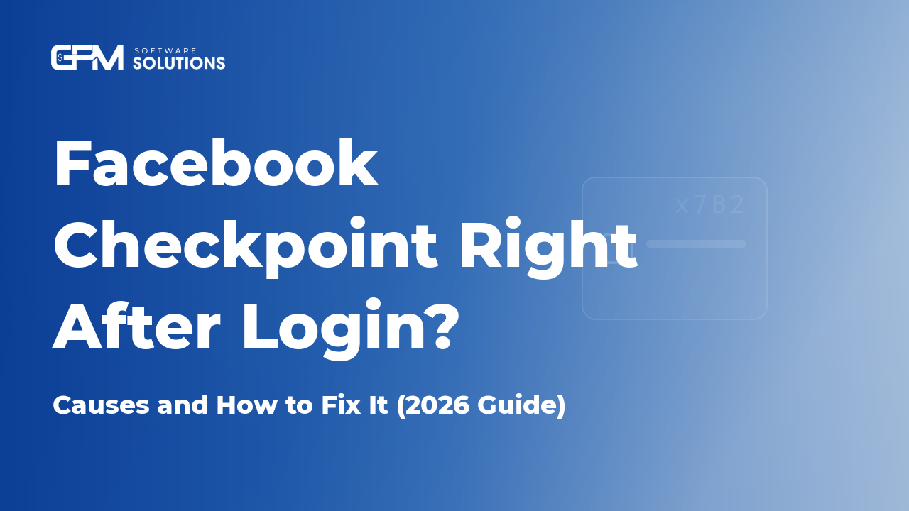 Facebook Checkpoint Right After Login? Cause and How to Fix It