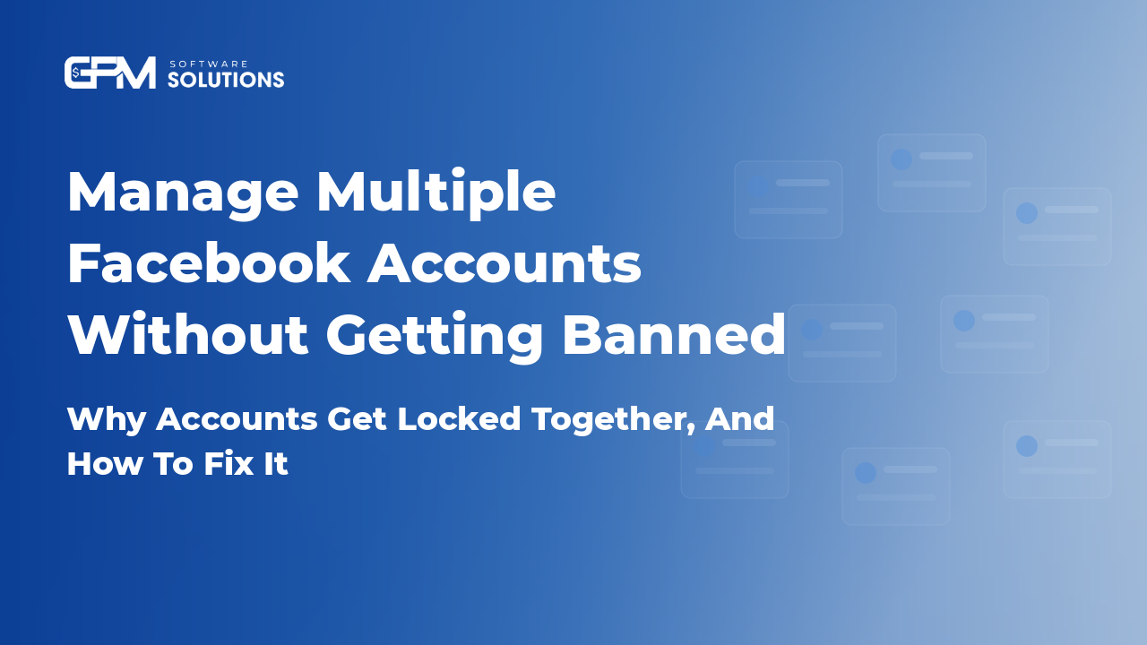 How to Manage Multiple Facebook Accounts Without Getting Banned 